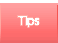 Tips